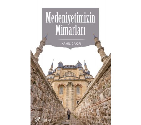Medeniyetimizin Mimarları Medeniyetimizin Mimarları