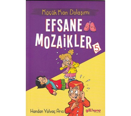 Küçük Kan Dolaşımı - Efsane Mozaikler 5 Küçük Kan Dolaşımı - Efsane Mozaikler 5