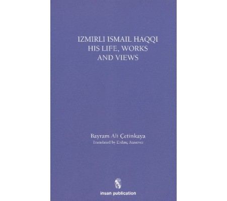 İsmail Haqqi His Life Works and Views