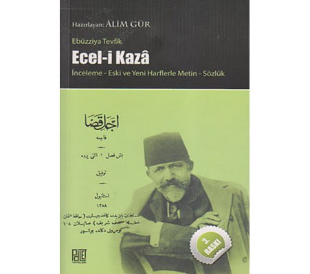 Ecel-i Kaza İnceleme Yeni ve Eski Harflerle Metin Sözlük Ecel-i Kaza İnceleme Yeni ve Eski Harflerle Metin Sözlük