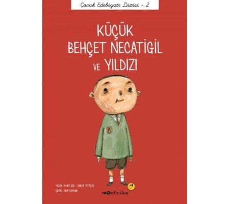 Çocuk Edebiyatı Dizisi 2 - Küçük Behçet Necatigil ve Yıldızı Çocuk Edebiyatı Dizisi 2 - Küçük Behçet Necatigil ve Yıldızı
