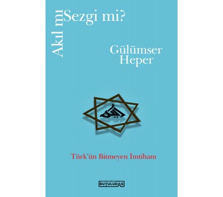 Akıl mı Sezgi mi? Akıl mı Sezgi mi?