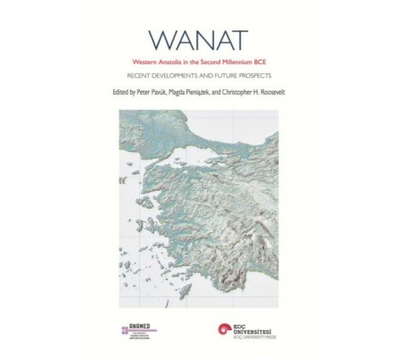 Wanat Western Anatolıa In The Second Mıllennıum Bce Recent Developments And Future Prospects Wanat Western Anatolıa In The Second Mıllennıum Bce Recent Developments And Future Prospects