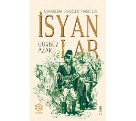 Osmanlıda Darbeler, İhanetler, İsyanlar Osmanlıda Darbeler, İhanetler, İsyanlar