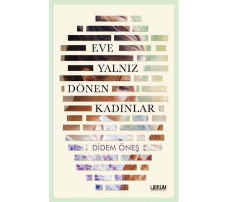 Eve Yalnız Dönen Kadınlar Eve Yalnız Dönen Kadınlar