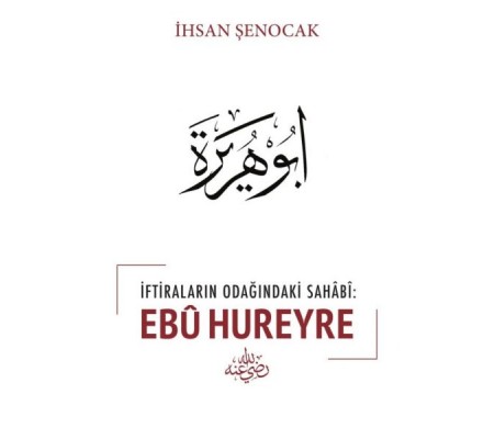 İftiraların Odağındaki Sahabi : Ebu Hureyre