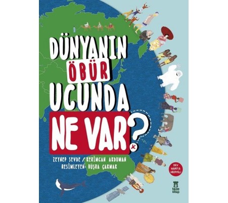 Dünyanın Öbür Ucunda Ne Var? (Ciltli) Dünyanın Öbür Ucunda Ne Var? (Ciltli)