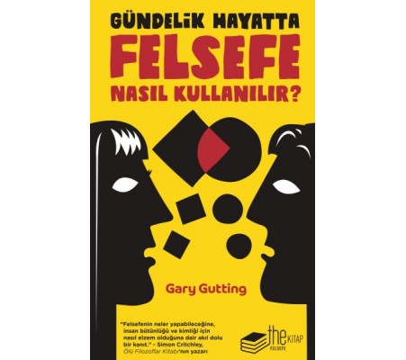 Gündelik Hayatta Felsefe Nasıl Kullanılır? Gündelik Hayatta Felsefe Nasıl Kullanılır?
