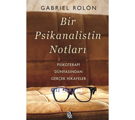 Bir Psikanalistin Notları - Psikoterapi Dünyasından Gerçek Hikayeler Bir Psikanalistin Notları - Psikoterapi Dünyasından Gerçek Hikayeler