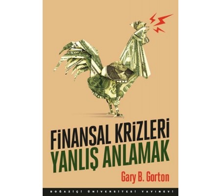Finansal Krizleri Yanlış Anlamak Finansal Krizleri Yanlış Anlamak