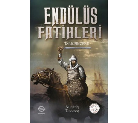 Endülüs Fatihleri - Tarık Bin Ziyad Endülüs Fatihleri - Tarık Bin Ziyad