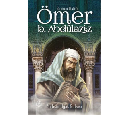 Beşinci Halife Ömer Bin Abdülaziz Beşinci Halife Ömer Bin Abdülaziz
