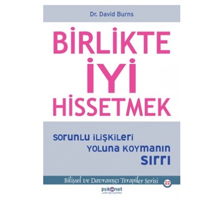 Birlikte İyi Hissetmek - Sorunlu İlişkileri Yoluna Koymanın Sırrı Birlikte İyi Hissetmek - Sorunlu İlişkileri Yoluna Koymanın Sırrı