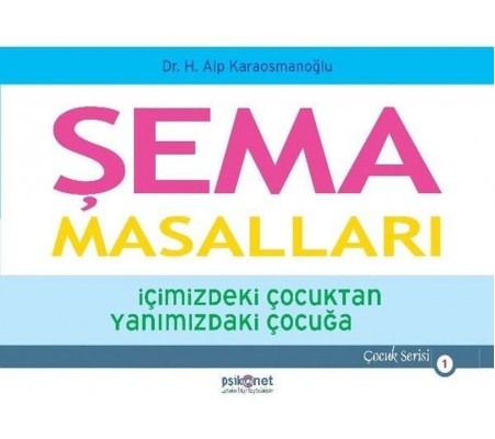 Şema Masalları - İçimizdeki Çocuktan Yanımızdaki Çocuğa - Çocuk Serisi 1 Şema Masalları - İçimizdeki Çocuktan Yanımızdaki Çocuğa - Çocuk Serisi 1