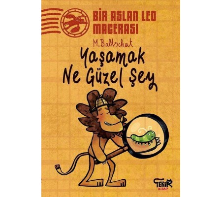 Yaşamak Ne Güzel Şey - Bir Aslan Leo Macerası Yaşamak Ne Güzel Şey - Bir Aslan Leo Macerası