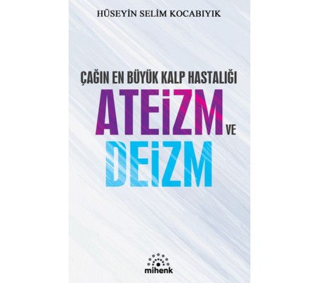 Çağın En Büyük Kalp Hastalığı Ateizm ve Deizm