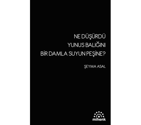 Ne Düşürdü Yunus Balığını Bir Damla Suyun Peşine? Ne Düşürdü Yunus Balığını Bir Damla Suyun Peşine?