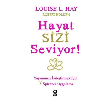 Hayat Sizi Seviyor! - Yaşamınızı İyileştirmek İçin 7 Spiritüel Uygulama Hayat Sizi Seviyor! - Yaşamınızı İyileştirmek İçin 7 Spiritüel Uygulama