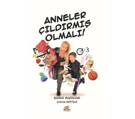 Anneler Çıldırmış Olmalı Anneler Çıldırmış Olmalı
