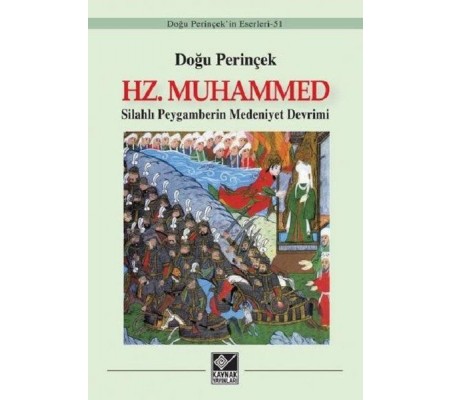 Hz. Muhammed: Silahlı Peygamberin Medeniyet Devrimi Hz. Muhammed: Silahlı Peygamberin Medeniyet Devrimi