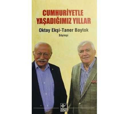 Cumhuriyetle Yaşadığımız Yıllar