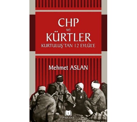 CHP ve Kürtler - Kurtuluş’tan 12 Eylül’e CHP ve Kürtler - Kurtuluş’tan 12 Eylül’e