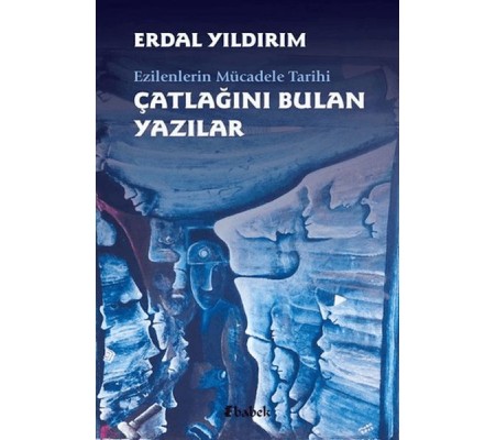 Ezilenlerin Mücadele Tarihi Çatlağını Bulan Yazılar Ezilenlerin Mücadele Tarihi Çatlağını Bulan Yazılar