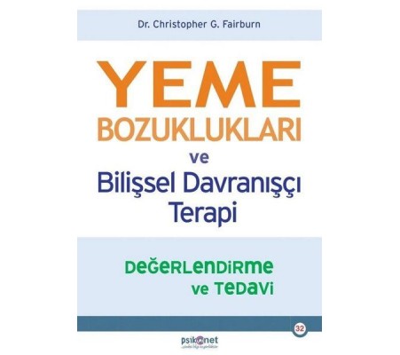 Yeme Bozuklukları ve Bilişsel Davranışçı Terapi Yeme Bozuklukları ve Bilişsel Davranışçı Terapi