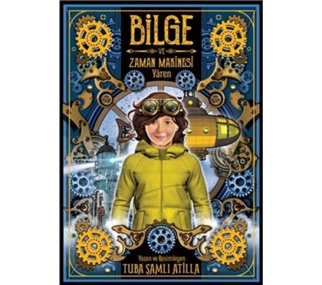 Bilge ve Zaman Makinesi - Yaren 2. Kitap Bilge ve Zaman Makinesi - Yaren 2. Kitap
