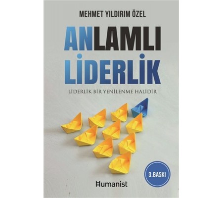 Anlamlı Liderlik - Liderlik Bir Yenilenme Halidir Anlamlı Liderlik - Liderlik Bir Yenilenme Halidir