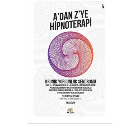Kronik Yorgunluk Sendromu - A'dan Z’ye Hipnoterapi - 5. Kitap Kronik Yorgunluk Sendromu - A'dan Z’ye Hipnoterapi - 5. Kitap