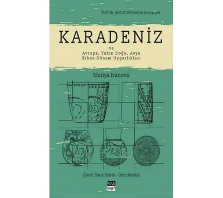 Karadeniz ve Avrupa, Yakın Doğu, Asya Erken Dönem Uygarlıkları Karadeniz ve Avrupa, Yakın Doğu, Asya Erken Dönem Uygarlıkları