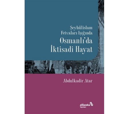 Şeyhülislam Fetvaları Işığında Osmanlı’da İktisadi Şeyhülislam Fetvaları Işığında Osmanlı’da İktisadi