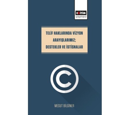 Telif Haklarında Vizyon Arayışlarımız; Destekler Ve İstisnalar Telif Haklarında Vizyon Arayışlarımız; Destekler Ve İstisnalar