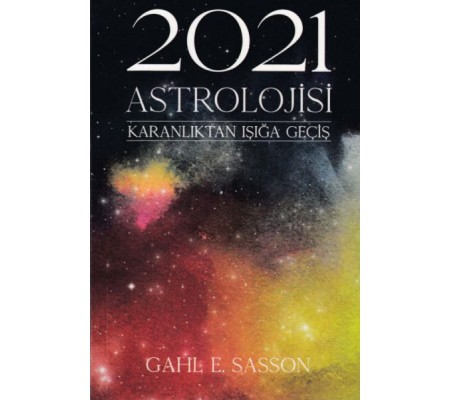2021 Astrolojisi - Karanlıktan Işığa Geçiş 2021 Astrolojisi - Karanlıktan Işığa Geçiş