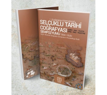 Selçuklu Tarihi Coğrafyası Sempozyumu Bildiri Kitabı Selçuklu Tarihi Coğrafyası Sempozyumu Bildiri Kitabı
