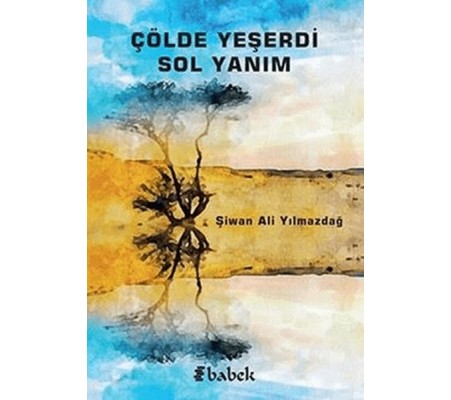 Çölde Yeşerdi Sol Yanım Çölde Yeşerdi Sol Yanım