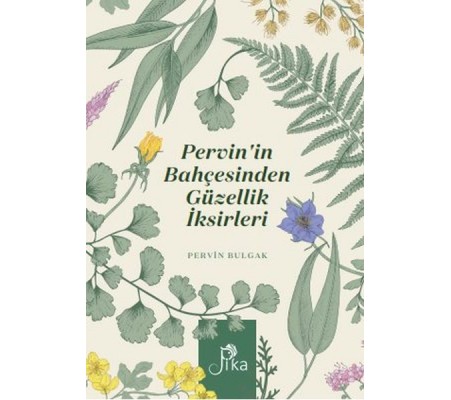 Pervin’in Bahçesinden Güzellik İksirleri