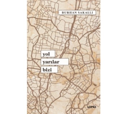 Yol Yarılar Bizi Yol Yarılar Bizi