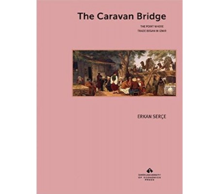 The Caravan Bridge The Point Where Trade Began in Izmir The Caravan Bridge The Point Where Trade Began in Izmir