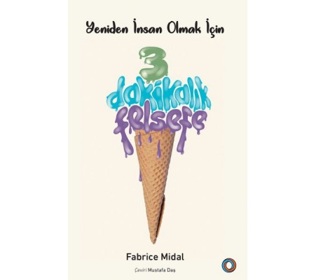 Yeniden İnsan Olmak İçin 3 Dakikalık Felsefe Yeniden İnsan Olmak İçin 3 Dakikalık Felsefe