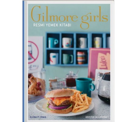 Gilmore Girls: Resmi Yemek Kitabı ( Ciltli) Gilmore Girls: Resmi Yemek Kitabı ( Ciltli)