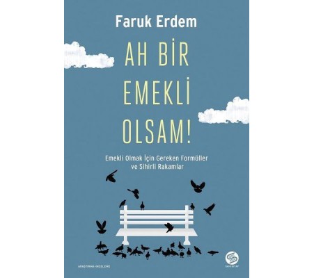 Ah Bir Emekli Olsam! Ah Bir Emekli Olsam!
