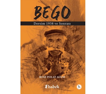 Bego - Dersim 1938 ve Sonrası Bego - Dersim 1938 ve Sonrası