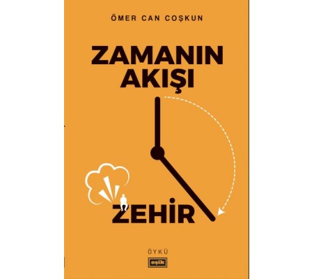 Zamanın Akışı Zehir Zamanın Akışı Zehir