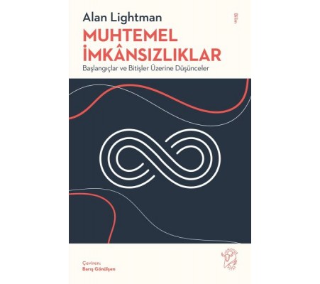 Muhtemel İmkânsızlıklar - Başlangıçlar ve Bitişler Üzerine Düşünceler Muhtemel İmkânsızlıklar - Başlangıçlar ve Bitişler Üzerine Düşünceler