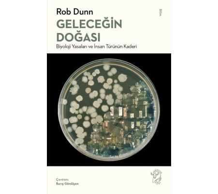 Geleceğin Doğası: Biyoloji Yasaları ve İnsan Türünün Kaderi Geleceğin Doğası: Biyoloji Yasaları ve İnsan Türünün Kaderi