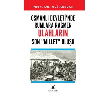 Osmanlı Devleti’nde Rumlara Rağmen Ulahların Son Millet Oluşu Osmanlı Devleti’nde Rumlara Rağmen Ulahların Son Millet Oluşu
