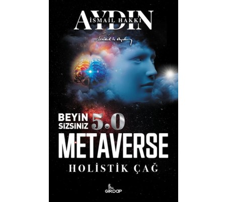 Beyin Sizsiniz 5.0 - Metaverse Holistik Çağ Beyin Sizsiniz 5.0 - Metaverse Holistik Çağ