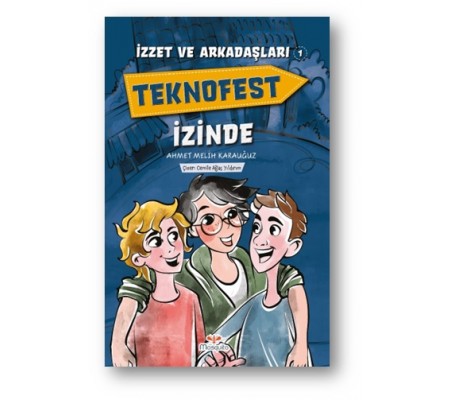 İzzet Ve Arkadaşları Teknofest İzinde İzzet Ve Arkadaşları Teknofest İzinde